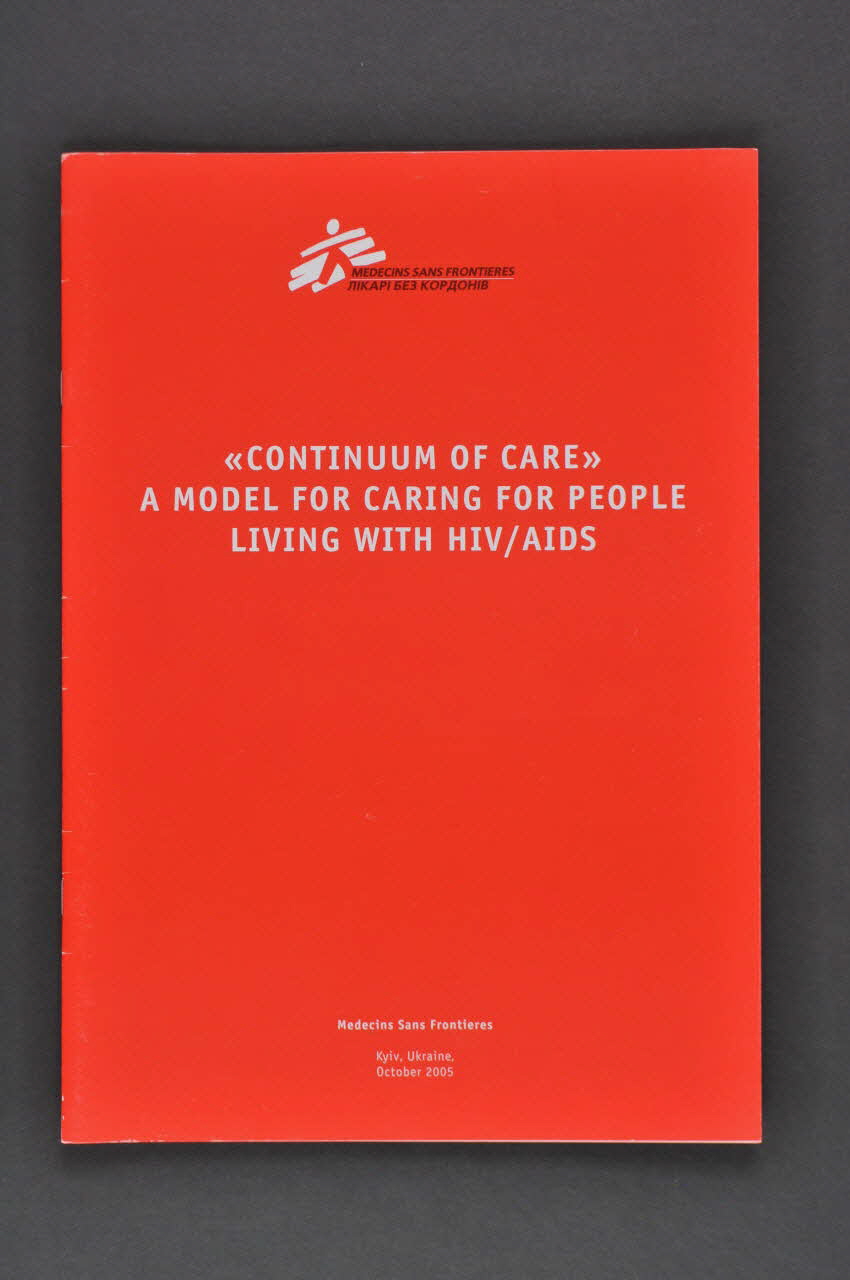 Msf Ukraine BROCHURE "Continuum of care". A model for caring for people living with HIV/AIDS." (Continuité des soins. Un modèle de soins pour les personnes vivant avec le VIH/sida) Ukraine 2005/10 2007.23.9 Photo Mucem