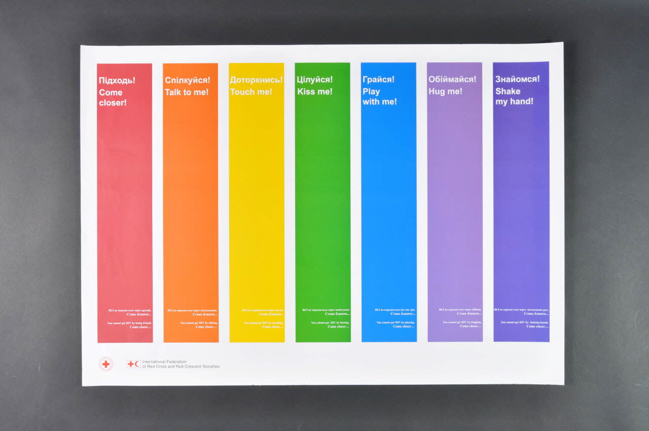 International Federation Of Red Cross And Red affiche "You cannot get HIV by... / Being friends / Talking/ Touching / Kissing / Playing / Hugging / Shaking hands... Come closer" (On ne peut pas attraper le VIH en... devenant amis / parlant / touchant /embrassant / jouant/ faisant l'accolade / serrant la main... Viens plus près) Ukraine 2006 2007.32.2 Photo Mucem