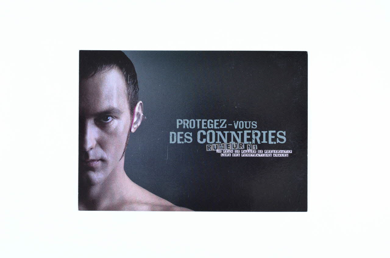 Sneg, Inpes carte postale "Protégez-vous des conneries. / Je peux me passer de préservatif lors des pénétrations anales" France 2007 2007.66.104 Photo Mucem