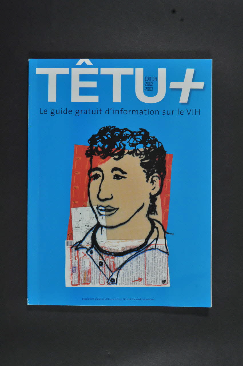 Têtu revue Têtu +. Le guide gratuit d'information sur le VIH, Edition 2002/2003 France 2003 2007.66.117 Photo Mucem