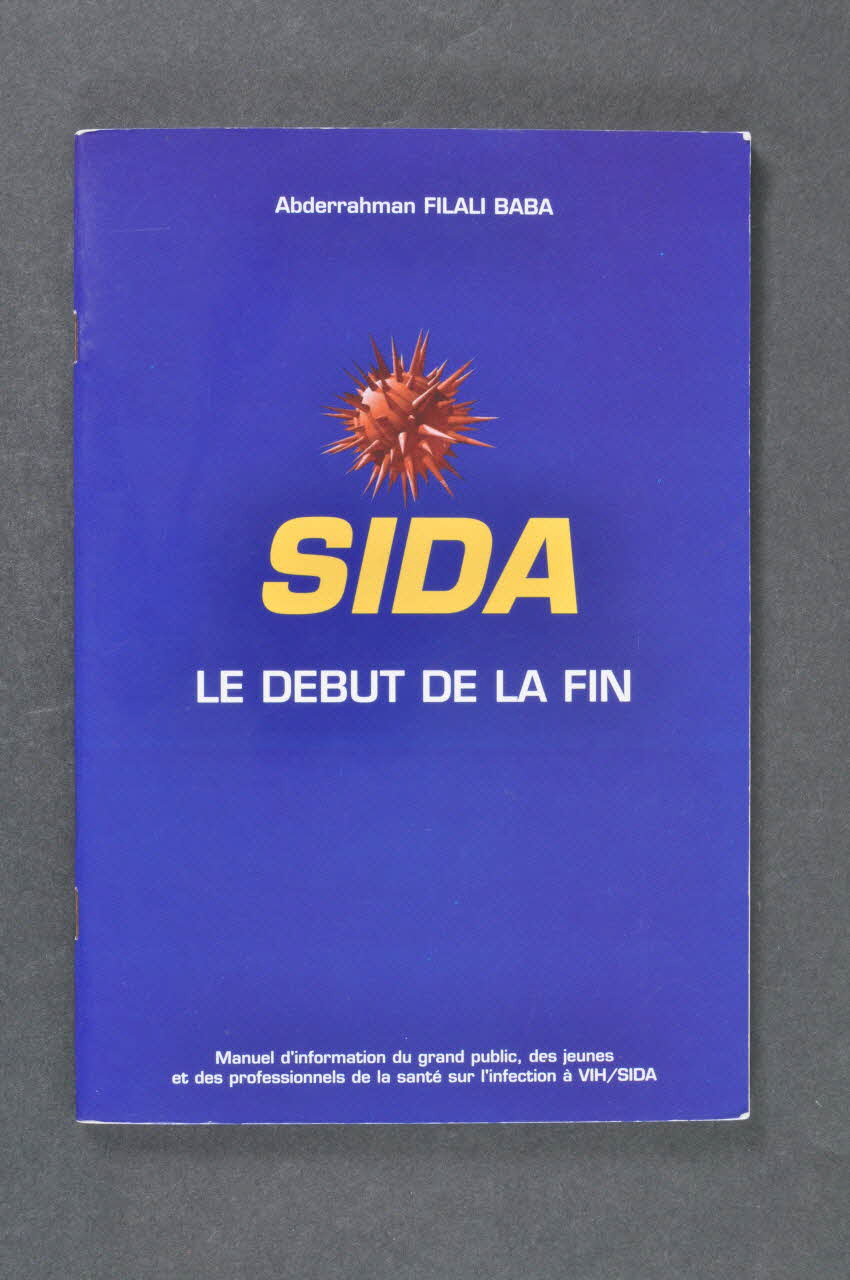 Edtions Les Belles Couleurs livre Abderrahman Filali Baba. Sida. Le début de la fin. Manuel d'information du grand public, des jeunes et des professionnels de santé sur l'infection à VIH/Sida" Maroc 2001 2007.66.90 Photo Mucem