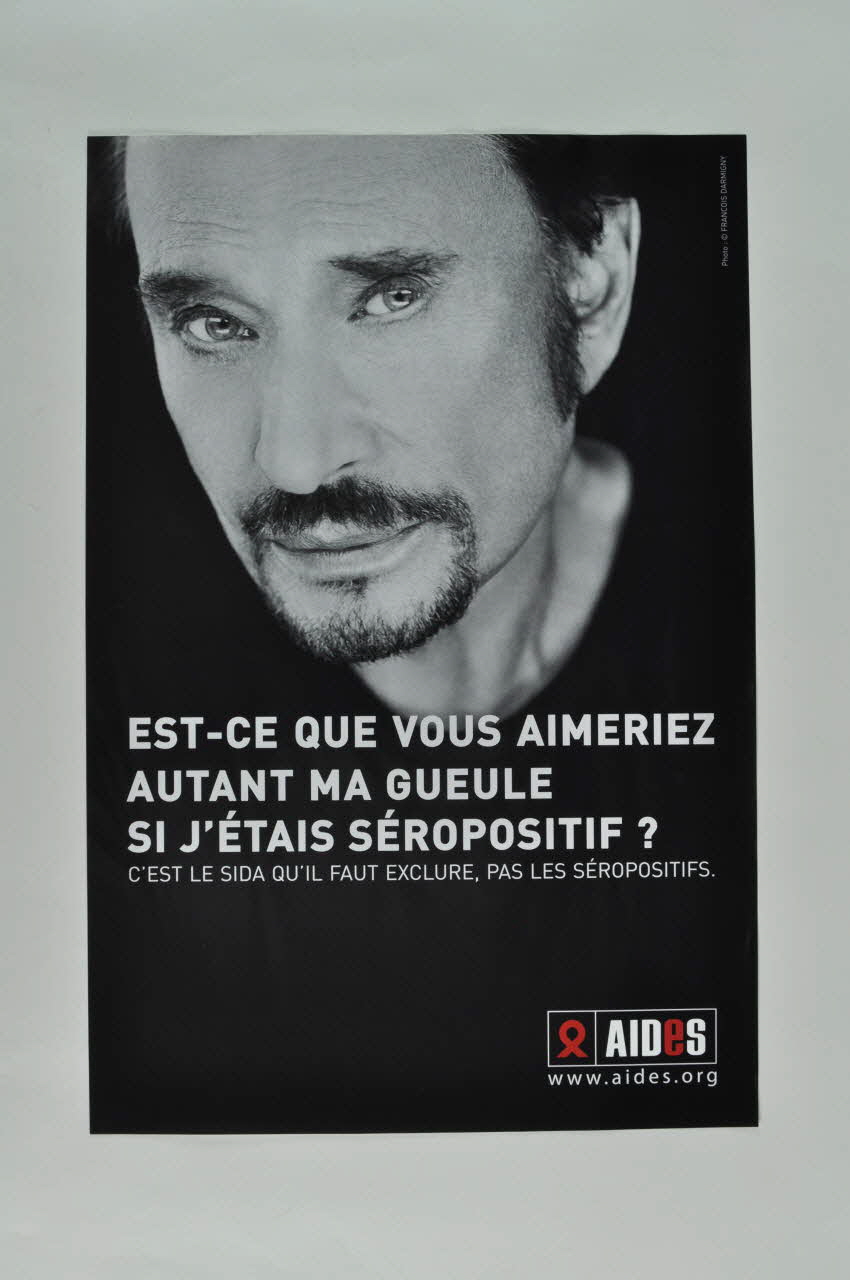 AIDES affiche Est-ce que vous aimeriez autant ma gueule si j'étais séropositif ? (Johny Halliday) France 2006/10 2007.67.6 Photo Mucem
