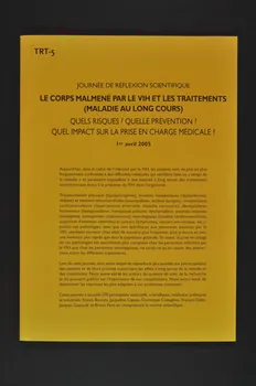 TRT 5 BROCHURE "Journée de réflexion scientifique : Le corps malmené par le VIH et les traitements (maladie au long cours). Quels risques ? Quelle prévention ? Quel impact sur la prise en charge médicale ?" France 2005 2007.77.124 Photo Mucem