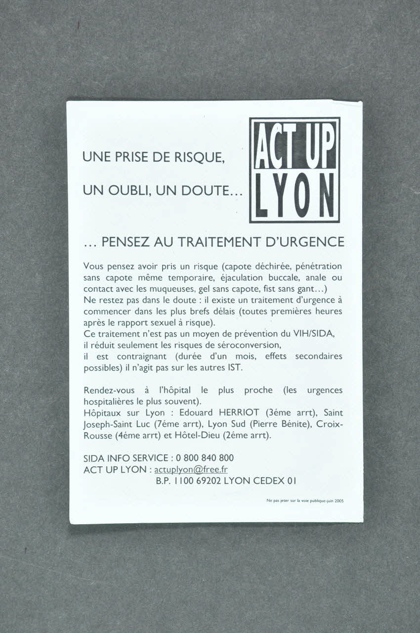 Act Up - Lyon tract "Une prise de risque, un oubli, un doute... pensez au traitement d'urgence." France 2005/6 2007.77.218 Photo Mucem