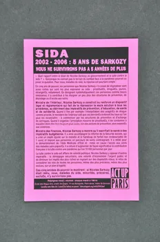Act Up-Paris tract Sida. 2002-2006 : 5 ans de Sarkosy France 2007/4/26 2007.77.243  Photo Mucem