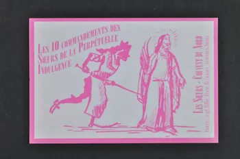 Soeurs de la Perpetuelle Indulgence - Couvent du Nord flyer Les dix commandements des Soeurs de la Perpétuelle Indulgence : 7ème commandante : "Si accessoires ou partenaires tu aimes prêter. A chaque fois la capote tu dois changer " (2) France 2007 2007.77.28  Photo Mucem