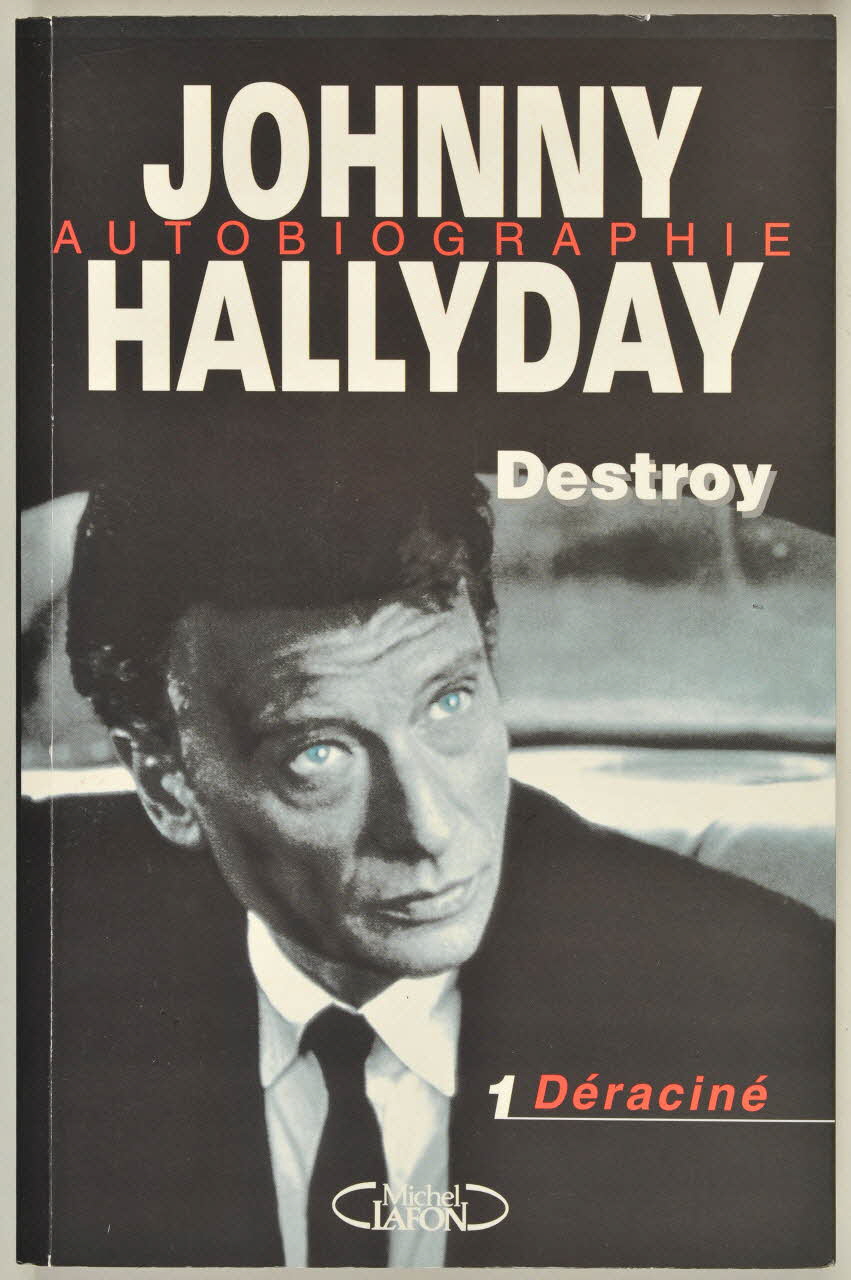 Johnny Hallyday ; Editions Michel Lafon livre Destroy / Déraciné / Johnny Hallyday 1996 2001.69.20.50 Photo
