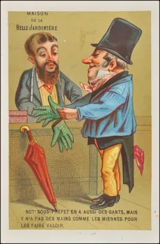 carte réclame NOT'SOUS-PREFET EN A AUSSI DES GANTS, MAIS  Y N'A PAS DES MAINS COMME LES MIENNES POUR  LES FAIRE VALOIR. 1880-1890 1974.50.107 Photo