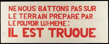 Atelier populaire de l'École nationale supérieure des beaux arts. Paris affiche NE NOUS BATTONS PAS SUR  LE TERRAIN PREPARE PAR  LE POUVOIR LUI MEME :  IL EST TRUQUE Ile-de-France, France 1968 1968.48.51 Photo
