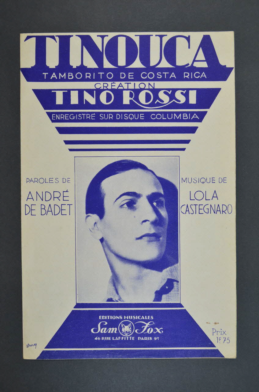 André de Badet ; Lola Casteguaro ; Tino Rossi ; Editions Musicales Sam-Fox; chanson petit format Paris 9ème 1936 1966.190.149 Photo Mucem