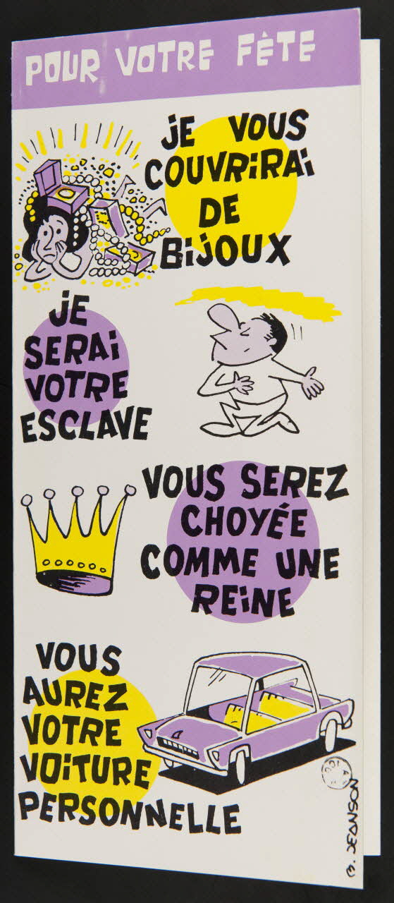 estampe POUR VOTRE FÊTE  JE VOUS  COUVRIRAI  DE  BIJOUX  JE  SERAI  VOTRE  ESCLAVE  VOUS SEREZ  CHOYEE  COMME NUE  REINE  VOUS  AUREZ  VOTRE  VOITURE  PERSONNELLE 1969.56.7 Photo