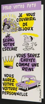 estampe POUR VOTRE FÊTE  JE VOUS  COUVRIRAI  DE  BIJOUX  JE  SERAI  VOTRE  ESCLAVE  VOUS SEREZ  CHOYEE  COMME NUE  REINE  VOUS  AUREZ  VOTRE  VOITURE  PERSONNELLE 1969.56.7  Photo