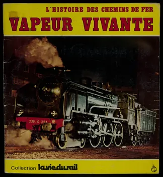 album L'HISTOIRE DES CHEMINS DE FER  VAPEUR VIVANTE  Collection la vie du rail France 1979 2007.46.142  Photo