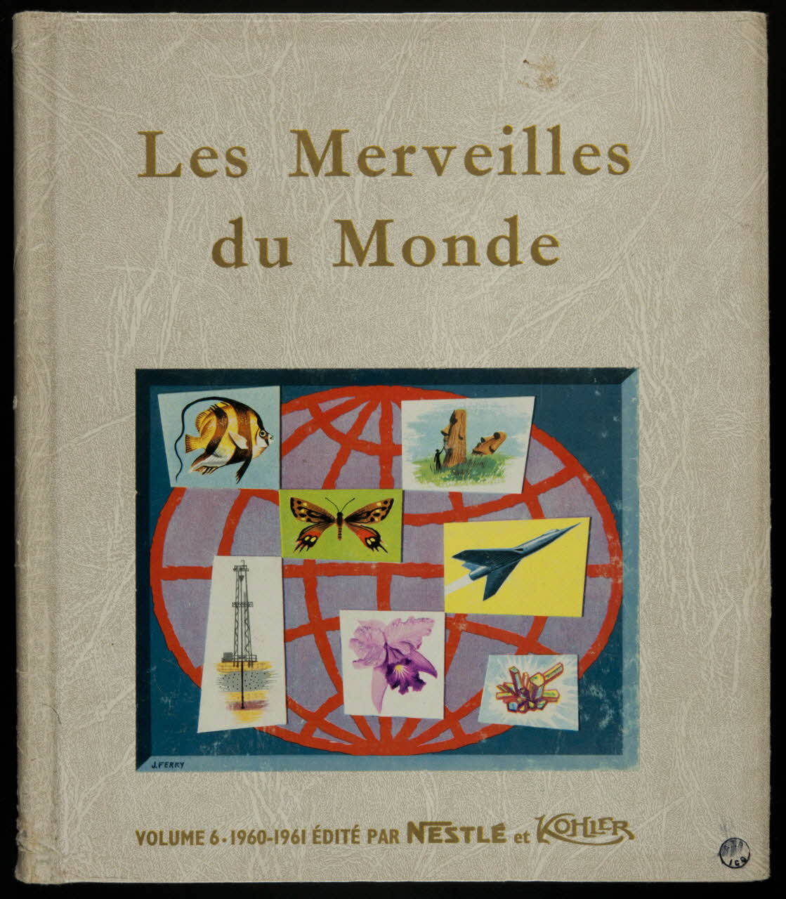 album Les Merveilles du Monde  VOLUME 6 1960-1961 EDITE PAR NESTLE et KOHLER France 1960 2007.46.197 Photo