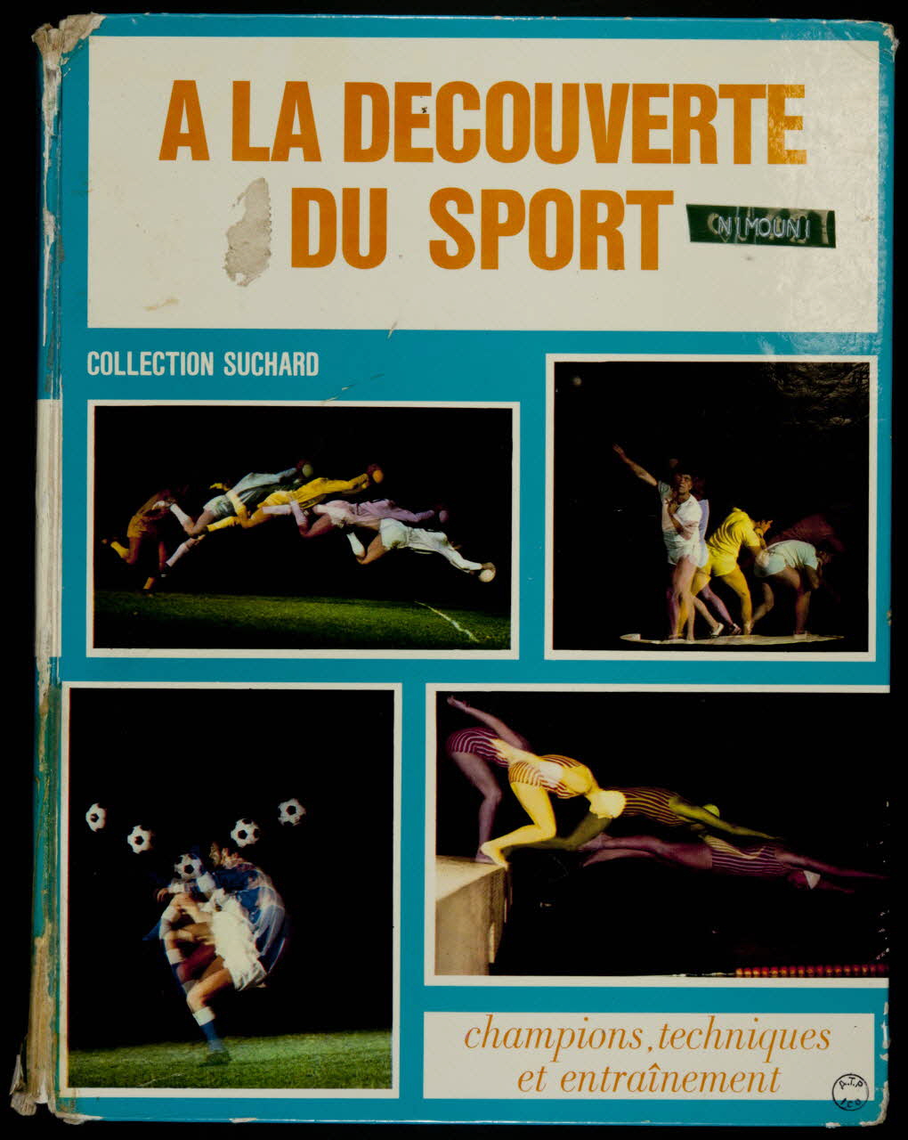 album A LA DECOUVERTE  DU SPORT  COLLECTION SUCHARD  champions, techniques  et entraînement France 1968 2007.46.322 Photo