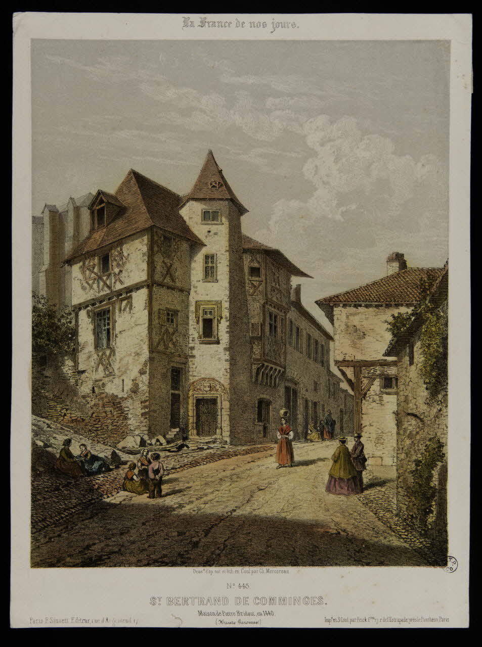 Mercereau Charles ; Frick Frères ; F. Sinnett estampe La France de nos jours.  ST. BERTRAND DE COMMINGES.  Maison de Pierre Bridaut, en 1440. Paris 1845-1855 1944.2.221 Photo