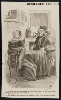 estampe - Et dire qu'autrefois, rien que pour une pauvre petite réussite, on vous brûlait comme  sorcière, après vous avoir traînée sur la clé !  - Comment !...  - Oui, madame, mais vous devez bien comprendre que ce n'était pas une clé ordinaire 1950.9.455 Photo