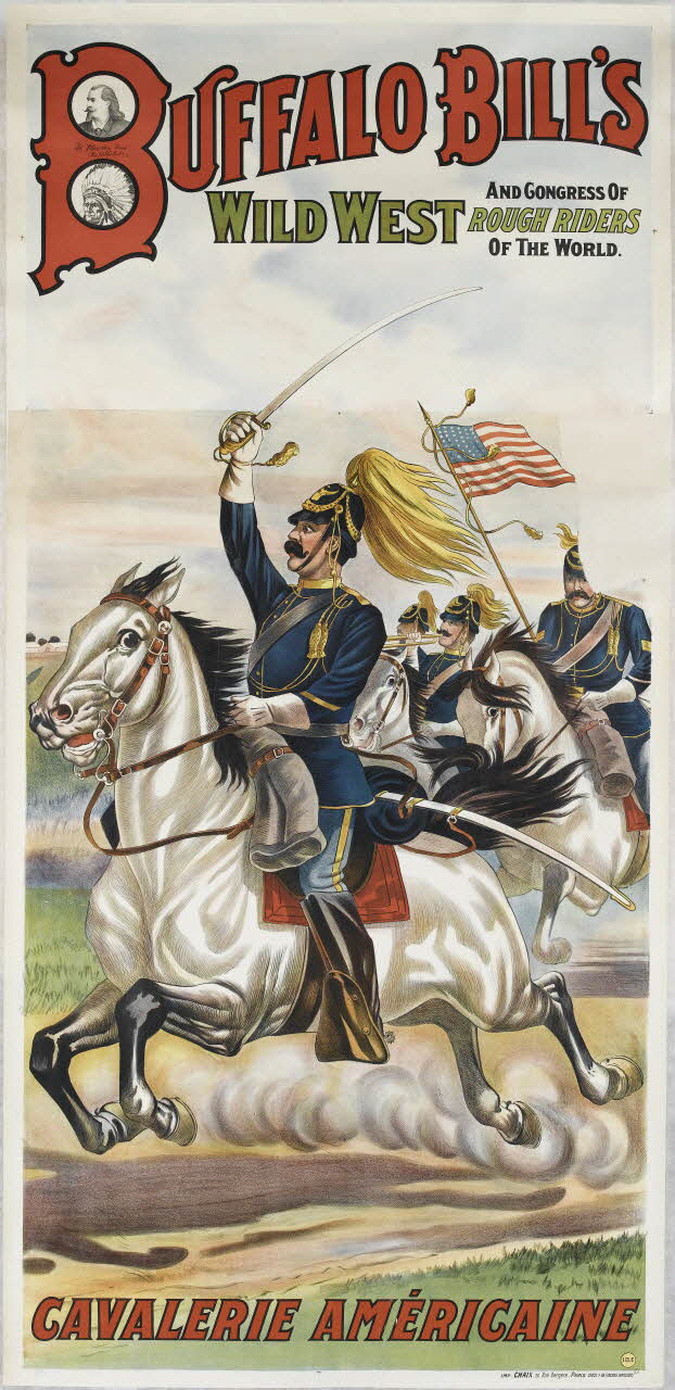 CHAIX affiche BUFFALO BILL'S  AND CONGRESS OF  WILD WEST ROUGH RIDERS  OF THE WORLD  CAVALERIE AMÉRICAINE Paris 1883-1913 1969.31.11.1/2 Photo RMN-Grand Palais (Mucem)