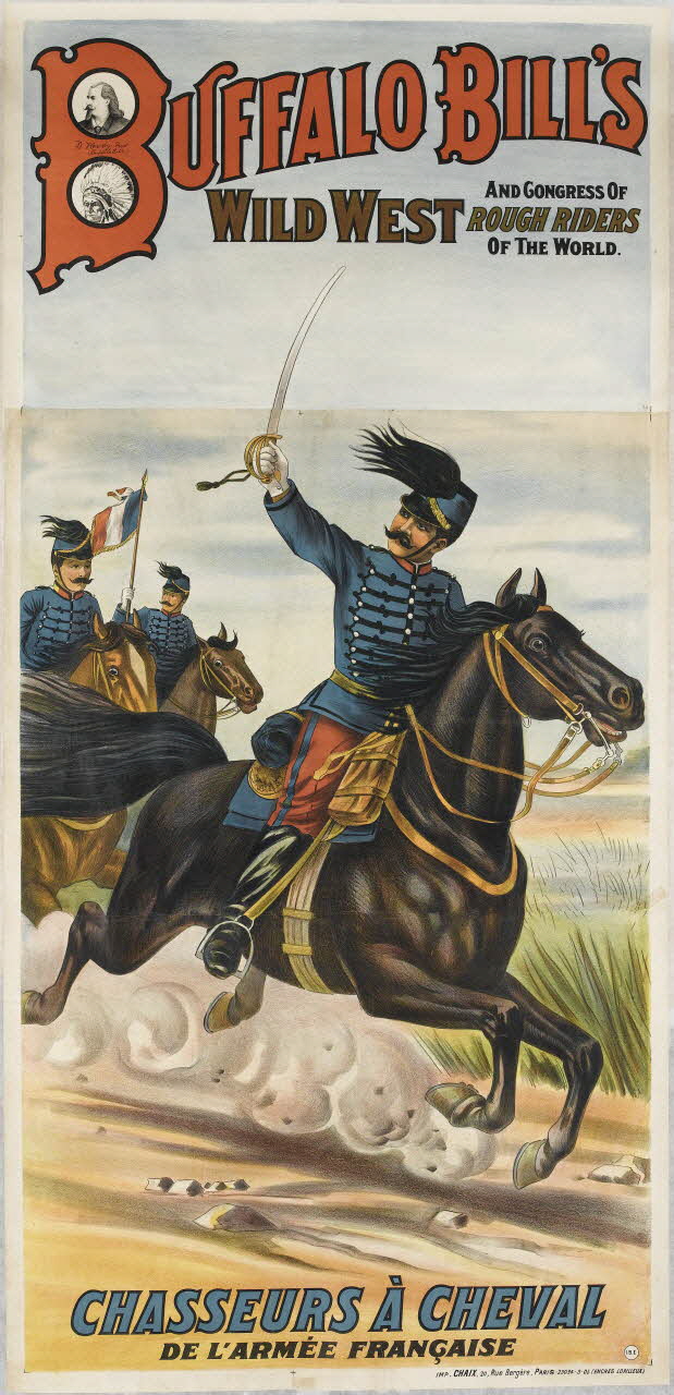 CHAIX affiche BUFFALO BILL'S  AND CONGRESS OF  WILD WEST ROUGH RIDERS  OF THE WORLD.  CHASSEURS À CHEVAL  DE L'ARMÉE FRANÇAISE Paris 1883-1913 1969.31.12.1/2 Photo RMN-Grand Palais (Mucem)