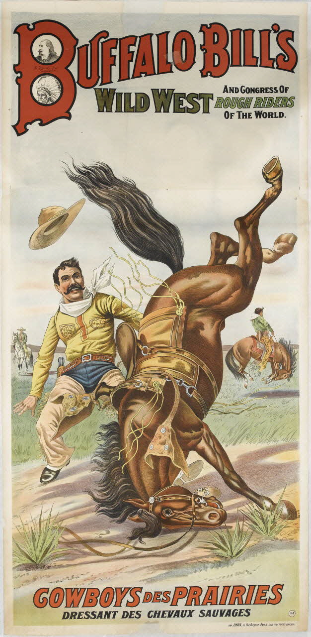 CHAIX affiche BUFFALO BILL'S  AND CONGRESS OF  WILD WEST ROUGH RIDERS  OF THE WORLD.  COWBOYS DES PRAIRIES  DRESSANT DES CHEVAUX SAUVAGES Paris 1883-1913 1969.31.15.1/2 Photo RMN-Grand Palais (Mucem)