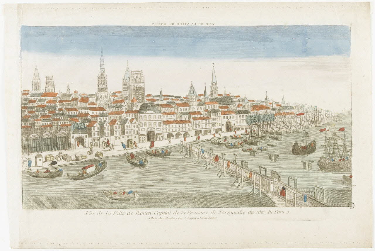 Mondhare Louis-Joseph imagerie ancienne VUE DE LA VILLE DE ROUEN (titre inscrit, en caractères inversés)  Vue de la Ville de Rouen Capital de la Province de Normandie du côté du Port. Paris 1759-1780 1943.16.196 Photo RMN-Grand Palais (Mucem)