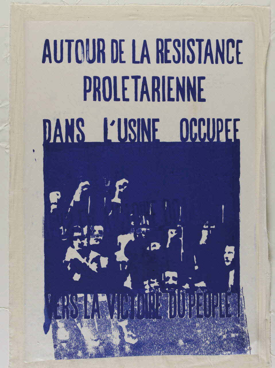 Atelier populaire de l'École nationale supérieure des beaux arts. Paris affiche AUTOUR DE LA RESISTANCE  PROLETARIENNE  DANS L'USINE OCCUPEE  VERS LA VICTOIRE DU PEUPLE Ile-de-France, France 1968 1968.48.18 Photo RMN-Grand Palais (Mucem)