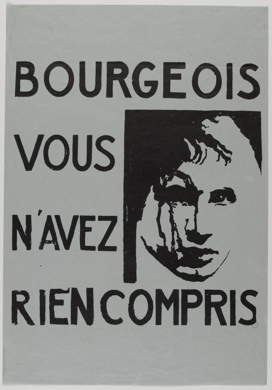 Atelier populaire de l'École nationale supérieure des beaux arts. Paris affiche BOURGEOIS  VOUS  N'AVEZ  RIEN COMPRIS Paris 1968 1971.15.8 Photo RMN-Grand Palais (Mucem)