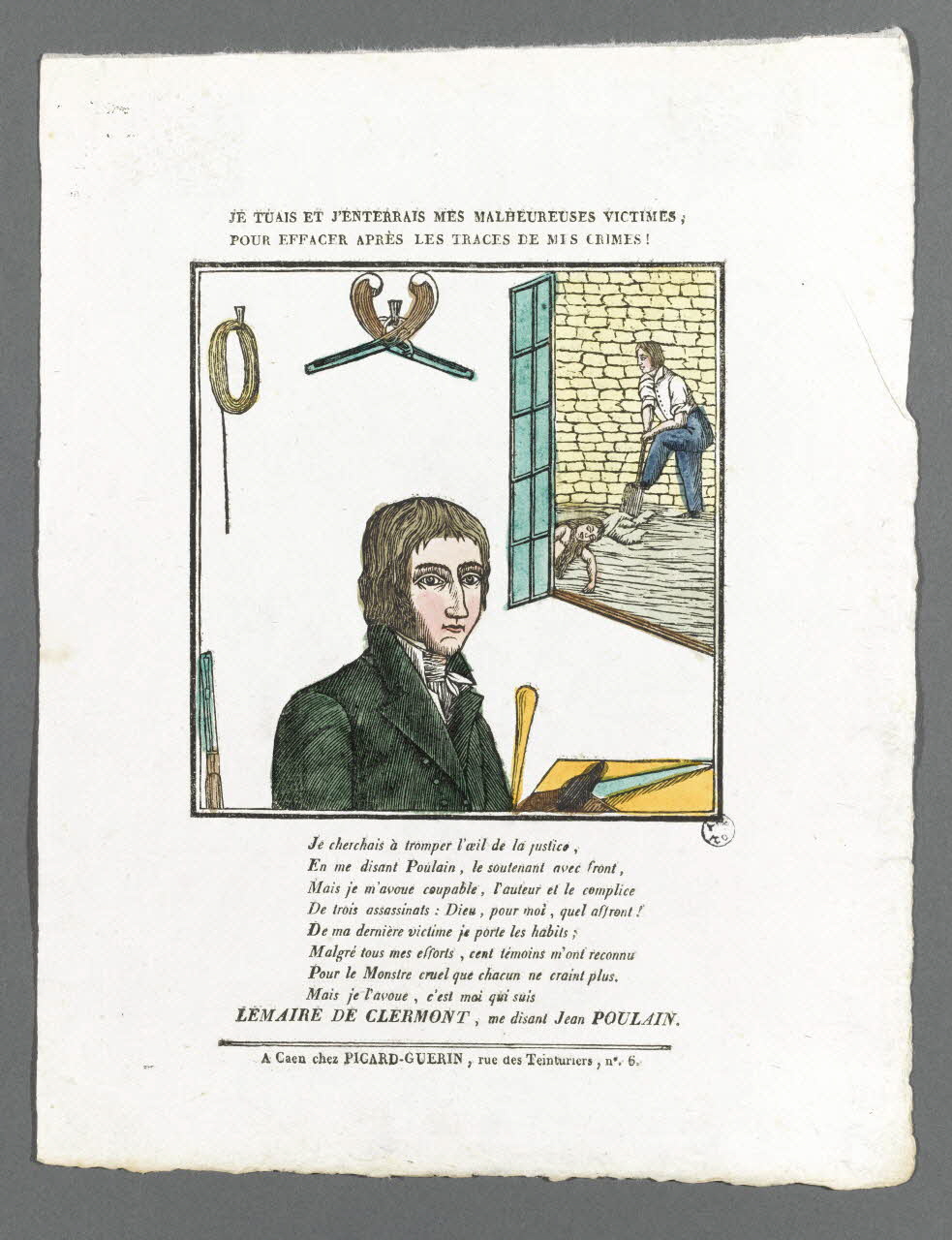 Alphonse Picard ; Guérin Jean François imagerie ancienne JE TUAIS ET J'ENTERRAIS MES MALHEUREUSES VICTIMES,  POUR EFFACER APRES LES TRACES DE MES CRIMES ! Caen 1809-1831 1952.39.38.1 Photo RMN-Grand Palais (Mucem)