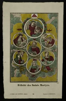 Antoine Thiébault ; Jean-Baptiste Castiaux ; Simon-François Blocquel imagerie ancienne Félicité des Saints Martyrs. Chartres 1828-1837 1965.75.428 Photo