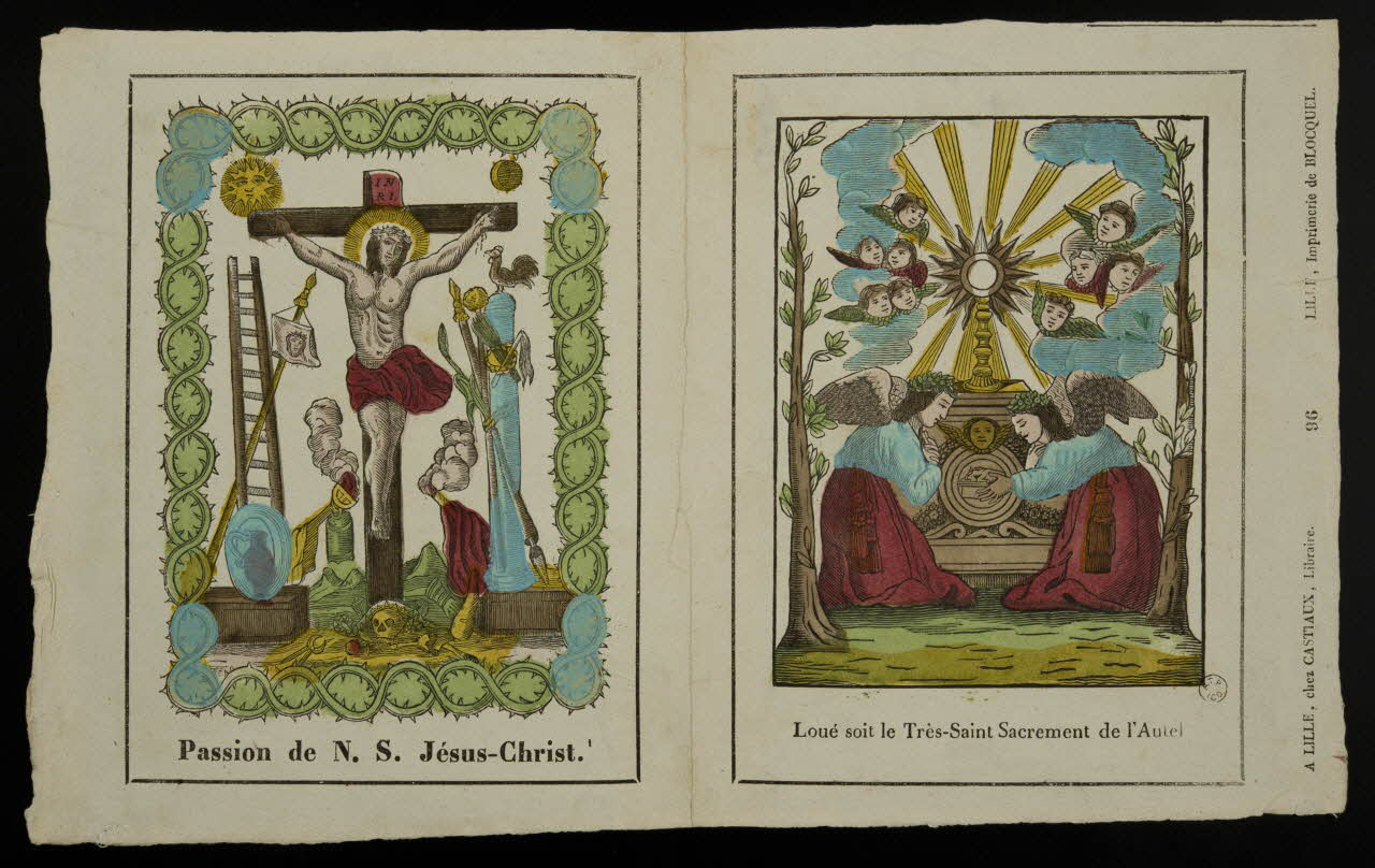 Jean-Baptiste Castiaux ; Simon-François Blocquel imagerie ancienne Passion de N. S. Jésus-Christ.  Loué soit le Très-Saint Sacrement de l'Autel Lille 1809-1837 1965.75.453 Photo