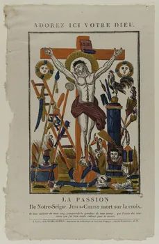 Alphonse Picard ; Guérin Jean François imagerie ancienne ADOREZ ICI VOTRE DIEU.  LA PASSION  De Notre-Seignr. JESUS-CHRIST mort sur la croix. Caen 1809-1831 1965.75.61 Photo