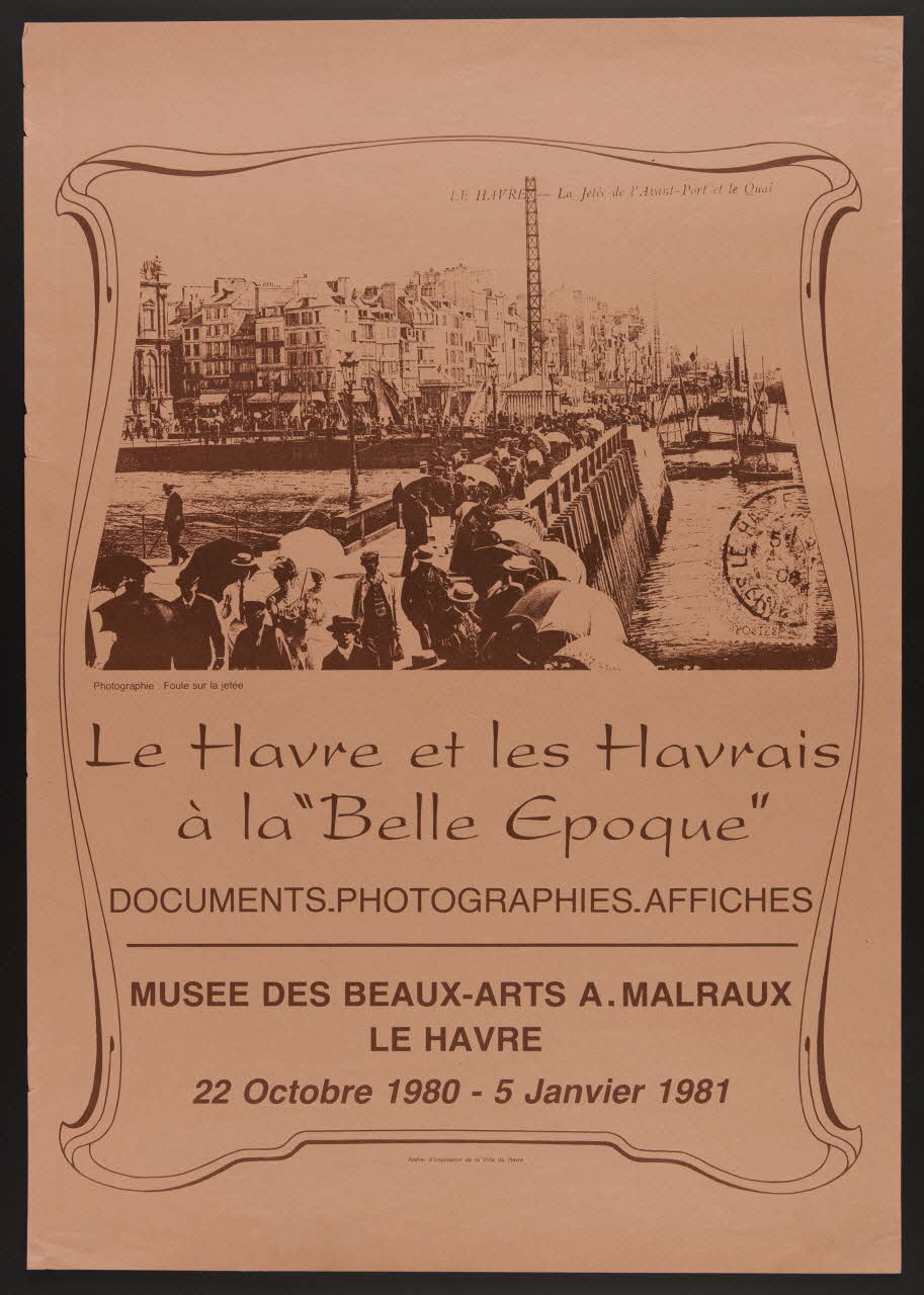 estampe Le Havre et les Havrais  à la "Belle Epoque"  DOCUMENTS PHOTOGRAPHIES AFFICHES  MUSEE DES BEAUX-ARTS A. MALRAUX  LE HAVRE  22 Octobre 1980 - 5 Janvier 1981 1980.50.47 Photo