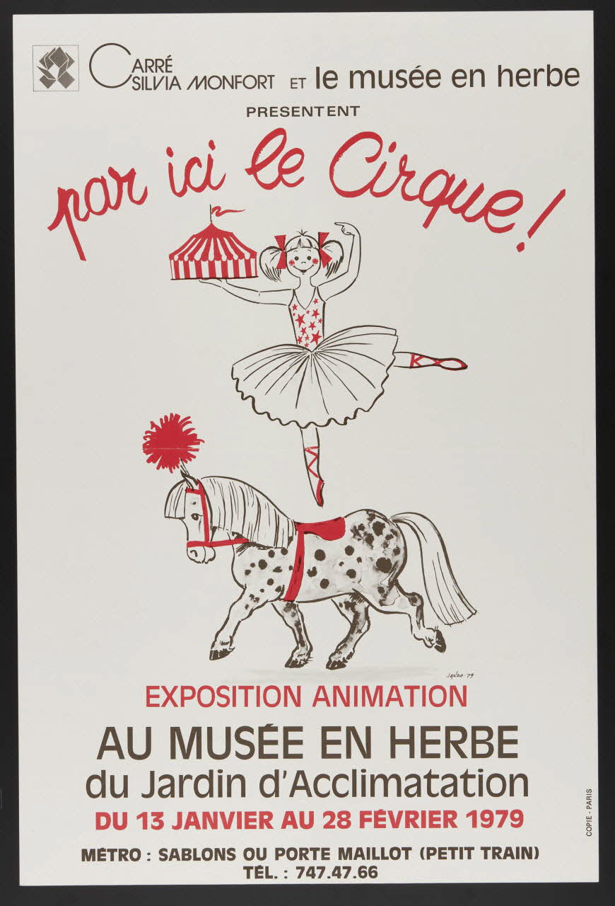 affiche CARRE  SILVIA MONTFORT ET le musée en herbe  PRESENTENT  par ici le Cirque !  EXPOSITION ANIMATION  AU MUSEE EN HERBE  du Jardin d'Acclimatation  DU 13 JANVIER AU 28 FEVRIER 1979 1979 1980.81.58 Photo