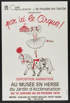 affiche CARRE  SILVIA MONTFORT ET le musée en herbe  PRESENTENT  par ici le Cirque !  EXPOSITION ANIMATION  AU MUSEE EN HERBE  du Jardin d'Acclimatation  DU 13 JANVIER AU 28 FEVRIER 1979 1979 1980.81.58  Photo