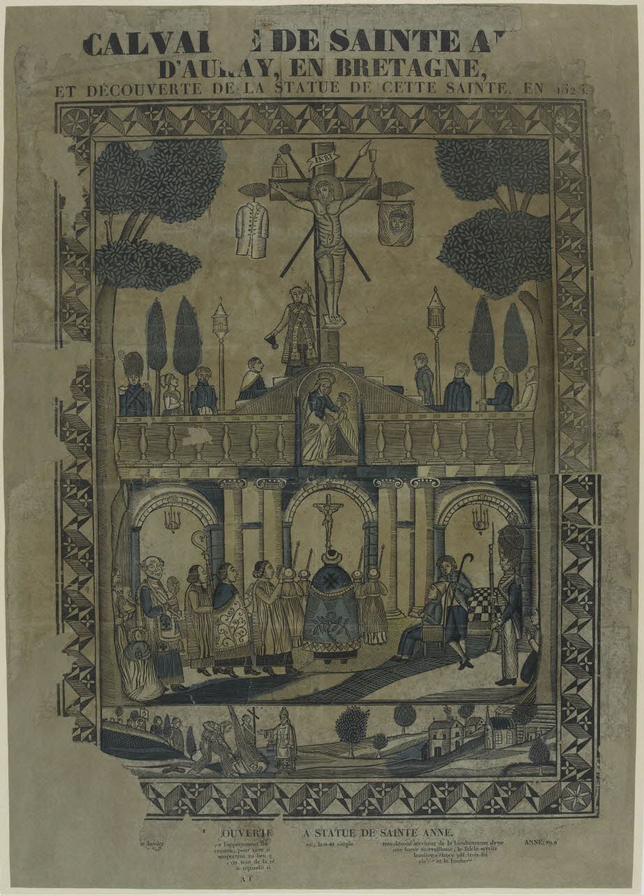 Jean-Marie Le Fas imagerie ancienne CALVAIRE DE SAINTE-ANNE  D'AURAY, EN BRETAGNE,  ET DECOUVERTE DE LA STATUE DE CETTE SAINTE, en 1625. Rennes 1834 1987.13.1 Photo RMN-Grand Palais (Mucem)