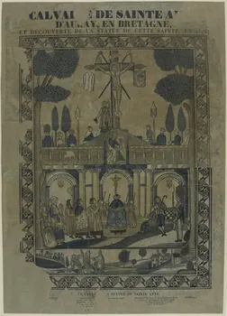 Jean-Marie Le Fas imagerie ancienne CALVAIRE DE SAINTE-ANNE  D'AURAY, EN BRETAGNE,  ET DECOUVERTE DE LA STATUE DE CETTE SAINTE, en 1625. Rennes 1834 1987.13.1 Photo RMN-Grand Palais (Mucem)